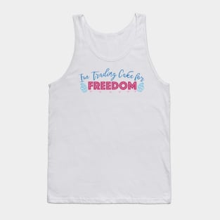 I'm Trading Cake for Freedom Tank Top